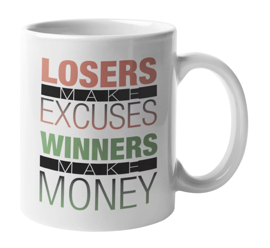 Losers Make Excuses Winners Make Money, Entrepreneur Coffee & Tea Gift Mug Cup (11oz)