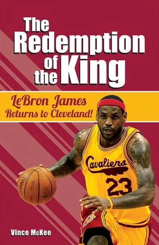 Pre-Owned The Redemption of the King: LeBron James Returns to Cleveland! (Paperback) 1578605717 9781578605712