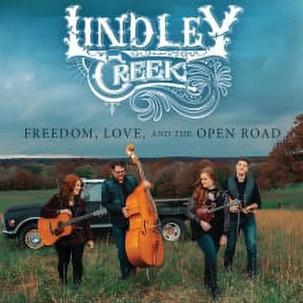 Lindley Creek - Freedom Love And The Open Road - CD